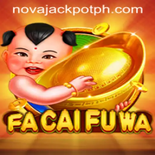 Discover the Exciting World of FaCaiFuWa and NovaJackpot Awaits
